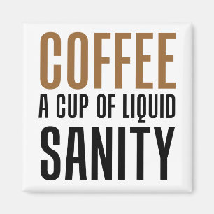 Kaffe per koppen av vätskeSanity Magnet