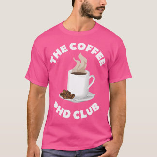 Kaffe Phd Klubb Doktor doktoratkaffe Älskare T Shirt