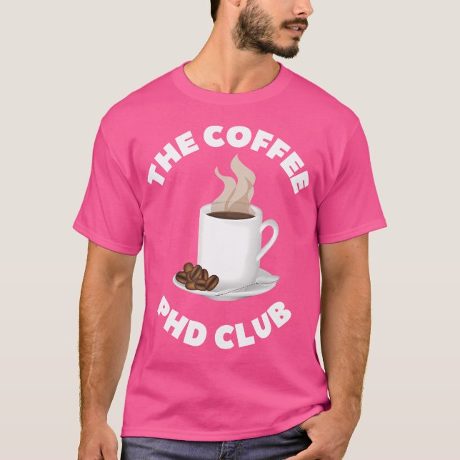 Kaffe Phd Klubb Doktor doktoratkaffe Älskare T Shirt (Framsida)