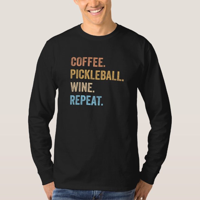 Kaffe Pickleball Vin Upprepa biljettkafé W T Shirt (Framsida)