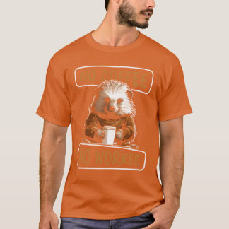 Kaffe Piggsvin Inget Kaffe Ingen Arbete vänner T Shirt