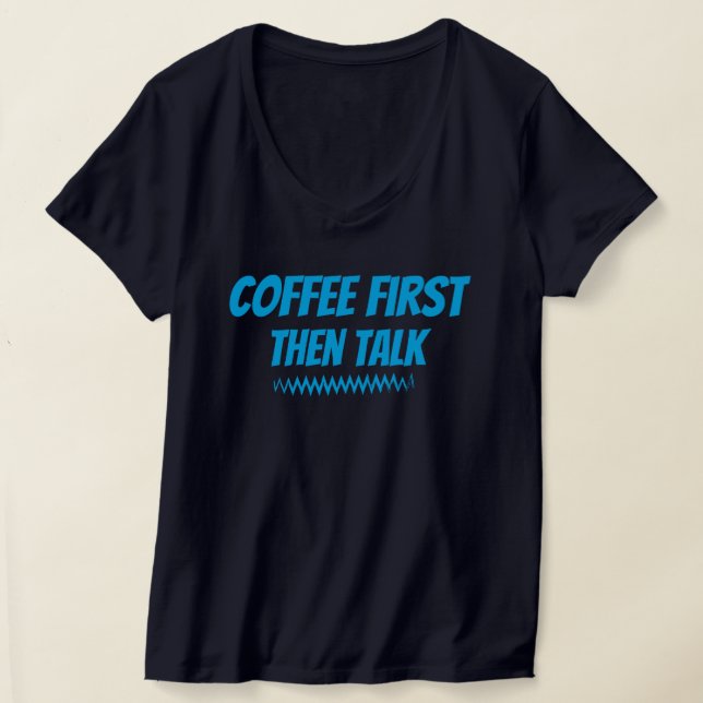 Kaffe, prata först - Ljudig morgon T-Shirt (Laydown)