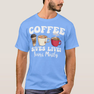 Kaffe Räddar Liv Dina Mest Roliga T Shirt