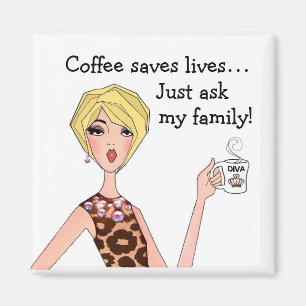 "Kaffe räddar liv - fråga bara min familj!" DIVA Magnet