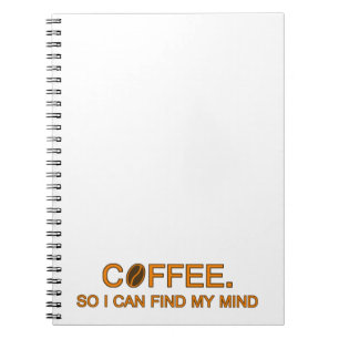 Kaffe. Så att jag kan hitta mitt sinne, rolig livs Anteckningsbok