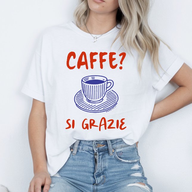 Kaffe? Si Grazie T Shirt (Skapare uppladdad)