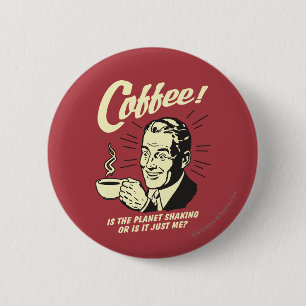 Kaffe: Skakar planeten eller bara jag Knapp