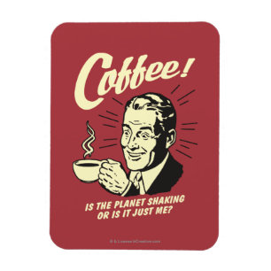 Kaffe: Skakar planeten eller bara jag Magnet