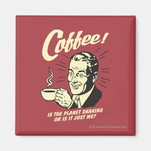 Kaffe: Skakar planeten eller bara jag Magnet