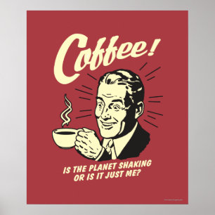 Kaffe: Skakar planeten eller bara jag Poster
