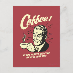 Kaffe: Skakar planeten eller bara jag Vykort