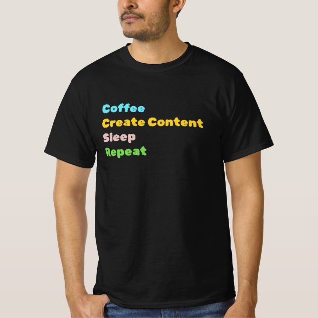 Kaffe, Skapa Innehåll, sova, upprepa T-Shirt Blk. (Framsida)