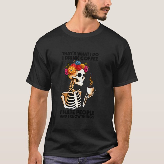 Kaffe Skeleton I Hate People Funny Caffeine Älskar T Shirt (Framsida)