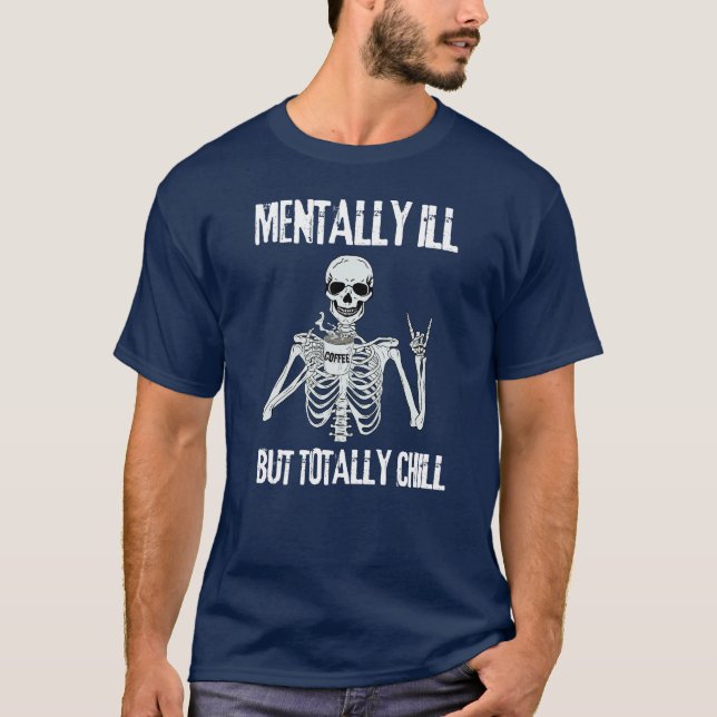 Kaffe Skeleton - mentalt sjuk men helt kyld T Shirt (Framsida)