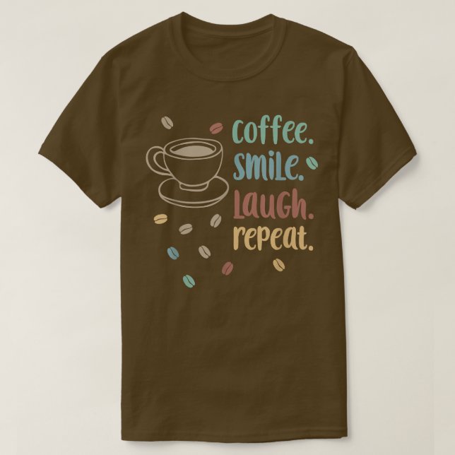 Kaffe Smile Laugh Repeat God morgon Koffecitat T Shirt (Design framsida)