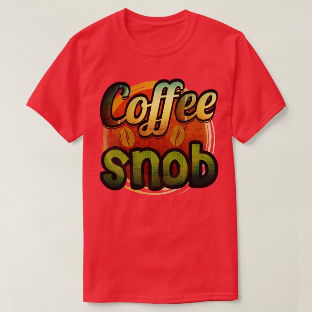 Kaffe Snob T Shirt (Design framsida)