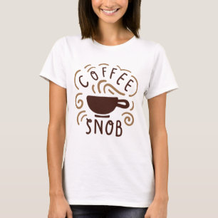 Kaffe Snob T Shirt