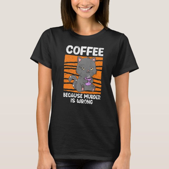 Kaffe som dricker kaffe eftersom Dödan är felaktig T Shirt (Framsida)