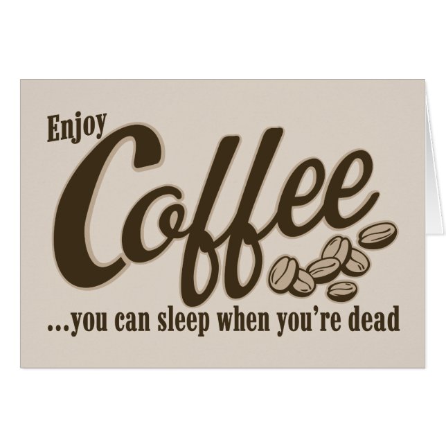 Kaffe som du kan sova, när du är död hälsningskort (Framsidan Horizontal)