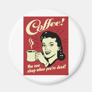 Kaffe som du kan sova, när du är död magnet