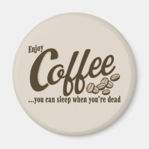Kaffe som du kan sova, när du är död magnet