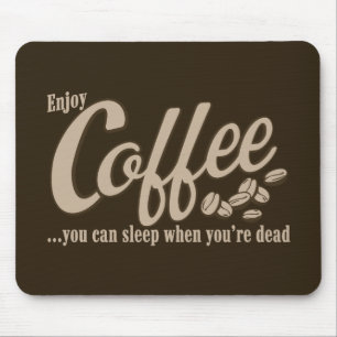 Kaffe som du kan sova, när du är död musmatta
