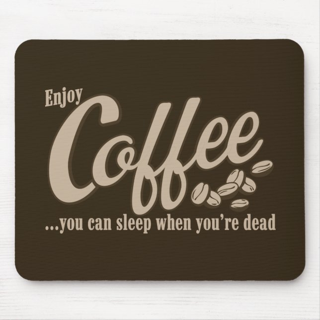 Kaffe som du kan sova, när du är död musmatta (Framsidan)