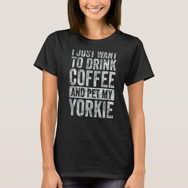 Kaffe som jag bara vill dricka kaffe och äta min. t shirt (Framsida)