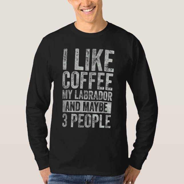 Kaffe som jag gillar kaffe, labrador och kanske 3  t shirt (Framsida)