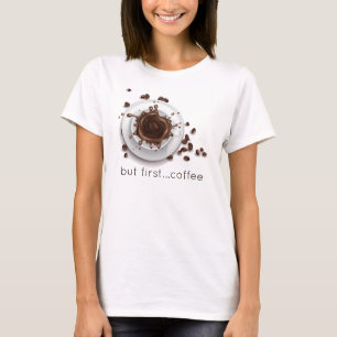 Kaffe Stänk, men första kaffet som säger T Shirt