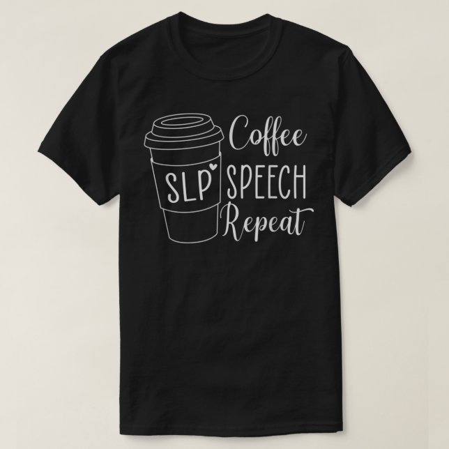 Kaffe Tal Upprepa SLP Tal språkterapi T Shirt (Design framsida)