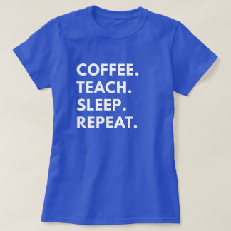 Kaffe. Teach. Sov. Upprepa. T Shirt