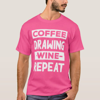 Kaffe Teckning Vin Upprepa målningskaffe Älskare S T Shirt
