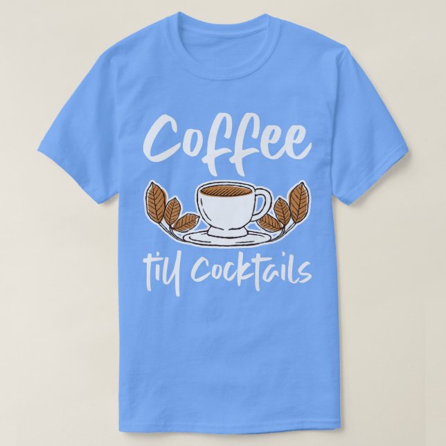 Kaffe till Cocktails T Shirt (Design framsida)