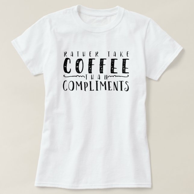 Kaffe till komplimanger t shirt (Design framsida)