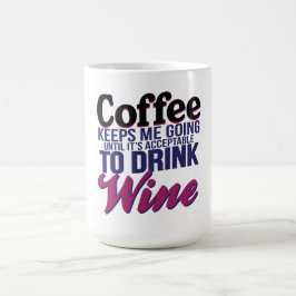 Kaffe, tills det är godtagbart att dricka vin kaffemugg