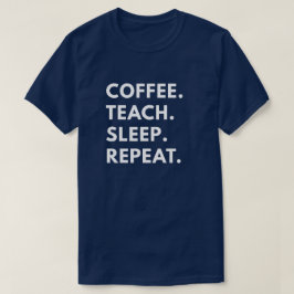 Kaffe. Undervisa. Sömn. Upprepning Tee