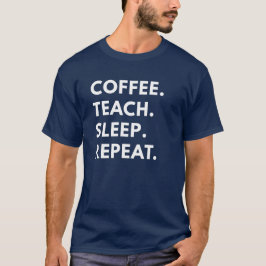 Kaffe. Undervisa. Sömn. Upprepning Tee