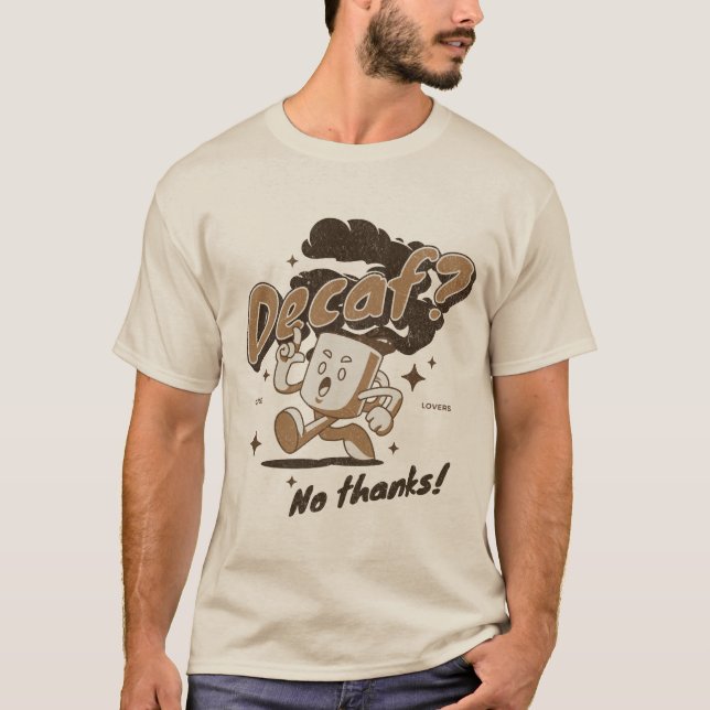Kaffé utan koffein? Nej tack! T Shirt (Framsida)