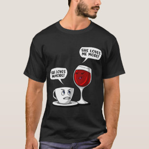 Kaffe Vin Hon Älskar Mig Mer T Shirt