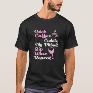 Kaffe Vin Hundägare Pitbull T Shirt