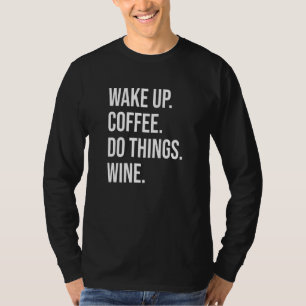 Kaffe Vin - Vakna upp kaffe Do Sak Vin T Shirt