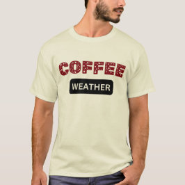Kaffe Weather Mood, födelsedagsgift för kaffe älsk T Shirt