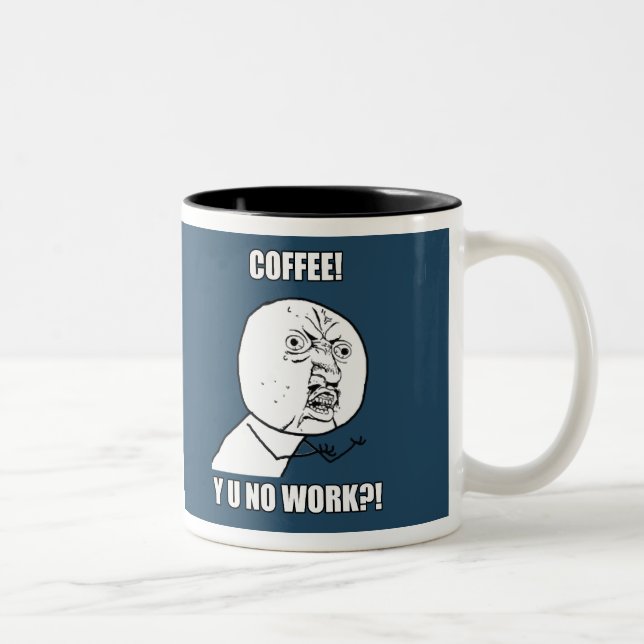 KAFFE! Y U INGET ARBETE?! Två-Tonad MUGG (Höger)