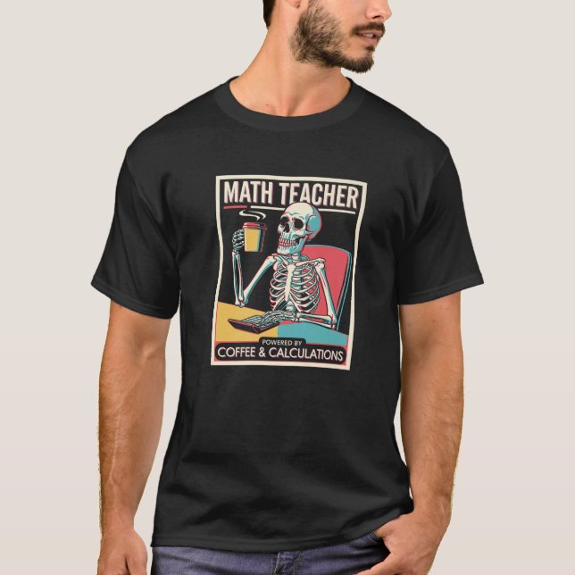 Kaffeberäkningar Skeleton Math Teacher Coffee P T Shirt (Framsida)