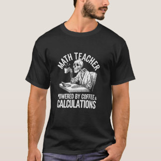 Kaffeberäkningar Skeleton Math Teacher Coffee T Shirt