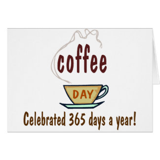 Kaffedagen firas 365 dagar per år hälsningskort