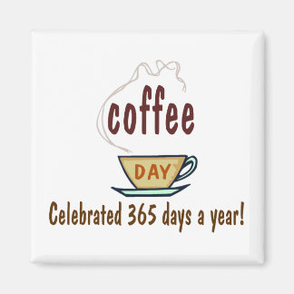 Kaffedagen firas 365 dagar per år magnet