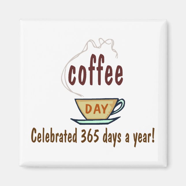 Kaffedagen firas 365 dagar per år magnet (Framsidan)