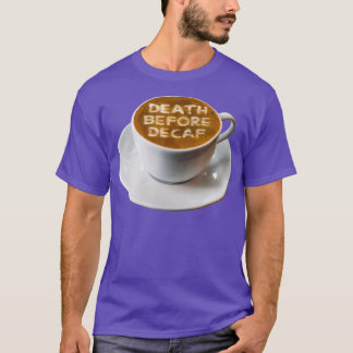 Kaffedöd före Decaf latte Art T Shirt